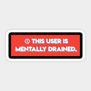 This user is mentally drained Sticker